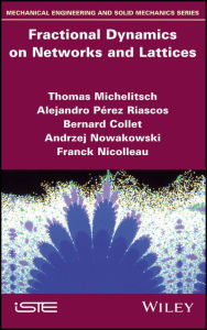 Title: Fractional Dynamics on Networks and Lattices, Author: Thomas Michelitsch