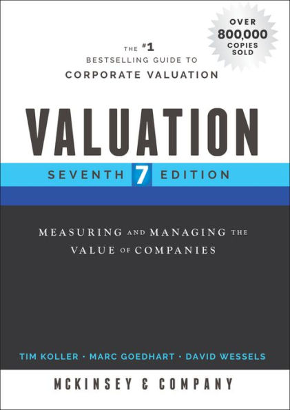 Valuation: Measuring and Managing the Value of Companies