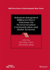 Title: Substrate-Integrated Millimeter-Wave Antennas for Next-Generation Communication and Radar Systems, Author: Zhi Ning Chen