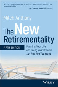 Title: The New Retirementality: Planning Your Life and Living Your Dreams...at Any Age You Want, Author: Mitch Anthony