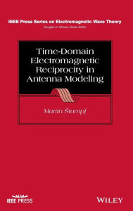 Title: Time-Domain Electromagnetic Reciprocity in Antenna Modeling / Edition 1, Author: Martin Stumpf