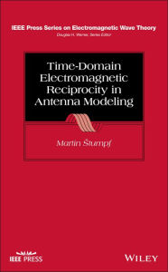 Title: Time-Domain Electromagnetic Reciprocity in Antenna Modeling, Author: Martin Stumpf