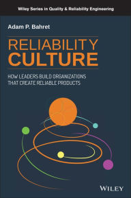 Free download of ebooks pdf file Reliability Culture: How Leaders Build Organizations that Create Reliable Products CHM iBook (English literature) 9781119612438