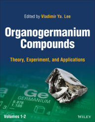 Title: Organogermanium Compounds: Theory, Experiment, and Applications, 2 Volumes, Author: Vladimir Ya. Lee