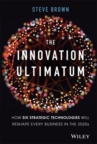 the Innovation Ultimatum: How six strategic technologies will reshape every business 2020s