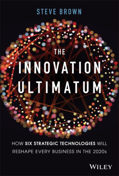 The Innovation Ultimatum: How six strategic technologies will reshape every business in the 2020s