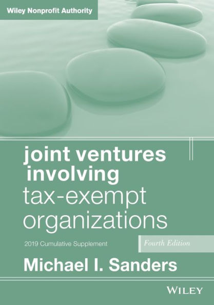 Joint Ventures Involving Tax-Exempt Organizations, 2019 Cumulative Supplement / Edition 4