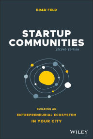 Title: Startup Communities: Building an Entrepreneurial Ecosystem in Your City, Author: Brad Feld