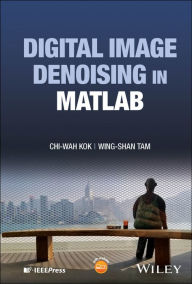 Title: Digital Image Denoising in MATLAB, Author: Chi-Wah Kok