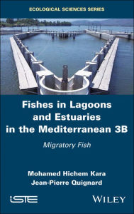 Title: Fishes in Lagoons and Estuaries in the Mediterranean 3B: Migratory Fish, Author: Mohamed Hichem Kara