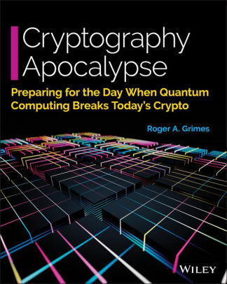 Cryptography Apocalypse Preparing For The Day When Quantum Computing Breaks Todays Cryptopaperback