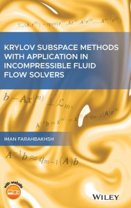 Title: Krylov Subspace Methods with Application in Incompressible Fluid Flow Solvers / Edition 1, Author: Iman Farahbakhsh