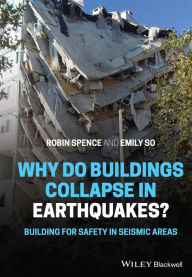 Title: Why Do Buildings Collapse in Earthquakes? Building for Safety in Seismic Areas, Author: Robin Spence