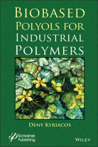 Title: Biobased Polyols for Industrial Polymers, Author: Deny Kyriacos
