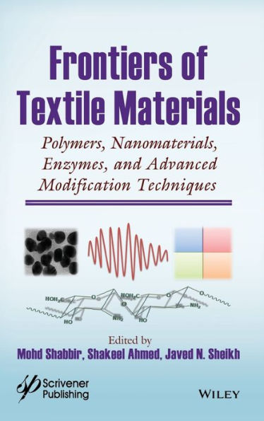 Frontiers of Textile Materials: Polymers, Nanomaterials, Enzymes, and Advanced Modification Techniques / Edition 1