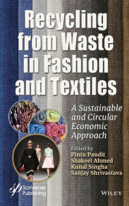 Title: Recycling from Waste in Fashion and Textiles: A Sustainable and Circular Economic Approach / Edition 1, Author: Pintu Pandit