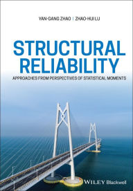 Title: Structural Reliability: Approaches from Perspectives of Statistical Moments, Author: Yan-Gang Zhao