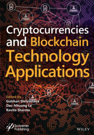 Title: Cryptocurrencies and Blockchain Technology Applications, Author: Gulshan Shrivastava