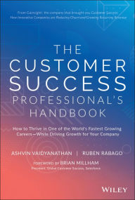 Download textbooks pdf format free The Customer Success Professional's Handbook: How to Thrive in One of the World's Fastest Growing Careers - While Driving Growth For Your Company 9781119624615 by Ashvin Vaidyanathan, Ruben Rabago FB2 iBook in English