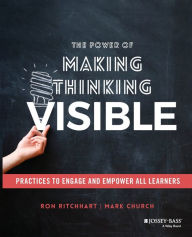The Power of Making Thinking Visible: Practices to Engage and Empower All Learners / Edition 1