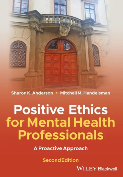 Positive Ethics for Mental Health Professionals: A Proactive Approach