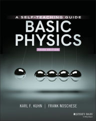 Title: Basic Physics: A Self-Teaching Guide, Author: Karl F. Kuhn