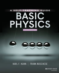 Free online english books download Basic Physics: A Self-Teaching Guide / Edition 3 RTF by Karl F. Kuhn, Frank Noschese 9781119629900 in English
