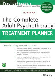 Title: The Complete Adult Psychotherapy Treatment Planner, Author: Arthur E. Jongsma Jr.