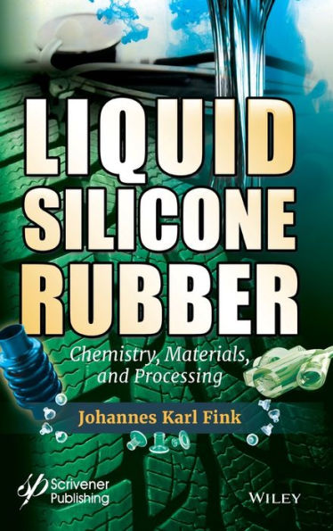 Liquid Silicone Rubber: Chemistry, Materials, and Processing / Edition 1