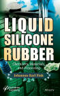 Liquid Silicone Rubber: Chemistry, Materials, and Processing