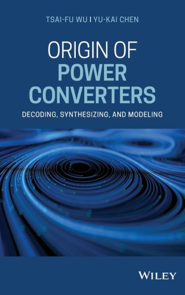 Origin of Power Converters: Decoding, Synthesizing, and Modeling / Edition 1