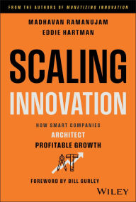 Title: Scaling Innovation: How Smart Companies Architect Profitable Growth, Author: Madhavan Ramanujam