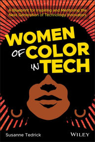 Download pdf from safari books Women of Color in Tech: A Blueprint for Inspiring and Mentoring the Next Generation of Technology Innovators 9781119633488