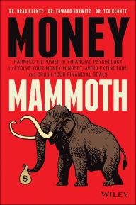 Free full online books download Money Mammoth: Harness The Power of Financial Psychology to Evolve Your Money Mindset, Avoid Extinction, and Crush Your Financial Goals in English 9781119636045