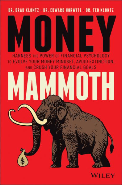 Money Mammoth: Harness The Power of Financial Psychology to Evolve Your Mindset, Avoid Extinction, and Crush Goals