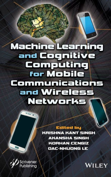 Machine Learning and Cognitive Computing for Mobile Communications Wireless Networks