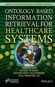 Title: Ontology-Based Information Retrieval for Healthcare Systems / Edition 1, Author: Vishal Jain