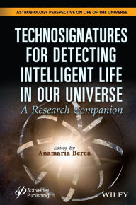 Title: Technosignatures for Detecting Intelligent Life in Our Universe: A Research Companion, Author: Anamaria Berea