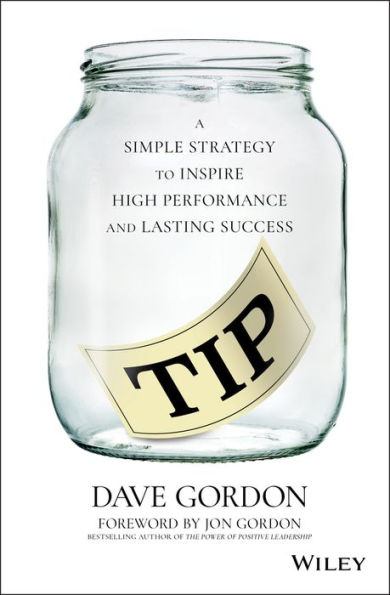 TIP: A Simple Strategy to Inspire High Performance and Lasting Success