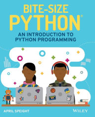 Title: Bite-Size Python: An Introduction to Python Programming, Author: April Speight