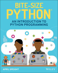 Title: Bite-Size Python: An Introduction to Python Programming, Author: April Speight