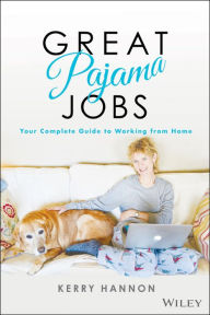 Title: Great Pajama Jobs: Your Complete Guide to Working from Home, Author: Kerry E. Hannon