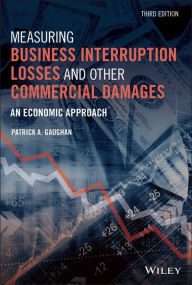 Title: Measuring Business Interruption Losses and Other Commercial Damages: An Economic Approach, Author: Patrick A. Gaughan