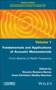 Title: Fundamentals and Applications of Acoustic Metamaterials: From Seismic to Radio Frequency, Author: Vicente Romero-Garcia