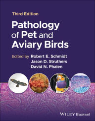 Title: Pathology of Pet and Aviary Birds, Author: Robert E. Schmidt
