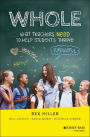 WHOLE: What Teachers Need to Help Students Thrive