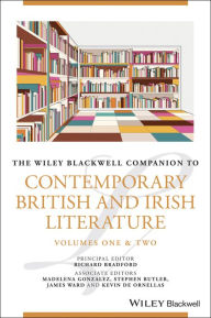 Title: The Wiley Blackwell Companion to Contemporary British and Irish Literature, Author: Richard Bradford