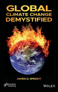 Title: Global Climate Change Demystified / Edition 1, Author: James G. Speight