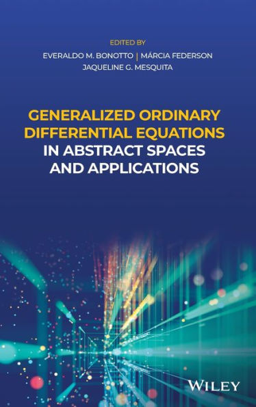 Generalized Ordinary Differential Equations Abstract Spaces and Applications