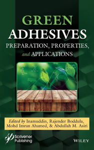 Title: Green Adhesives: Preparation, Properties, and Applications / Edition 1, Author: Inamuddin